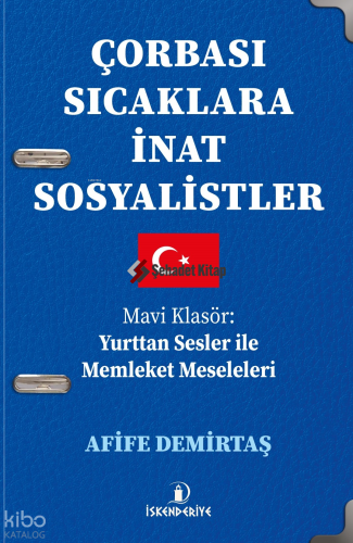 Çorbası Sıcaklara İnat Sosyalistler;Mavi Klasör: Yurttan Sesler ile Memleket Meseleleri