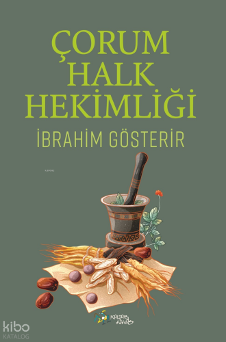 Çorum Halk Hekimliği | İbrahim Gösterir | Kültür Ajans Yayınevi