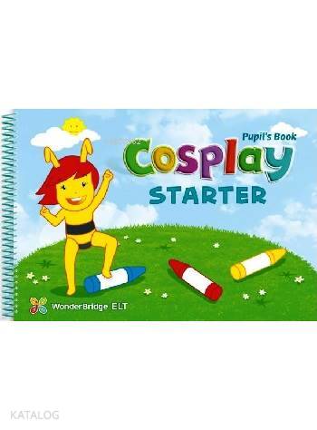 Cosplay Starter Pupil's Book + Stickers + Interactive Software; (Okul Öncesi İngilizce)