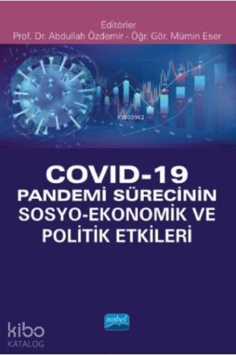 Covid-19 Pandemi Sürecinin Sosyo- Ekonomik ve Politik Etkileri