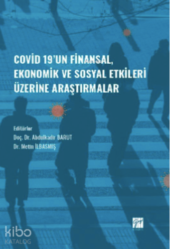 Covid-19' un Finansal, Ekonomik ve Sosyal Etkileri Üzerine Araştırmalar