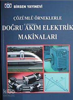Çözümlü Örneklerle Doğru Akım Elektrik Makineları