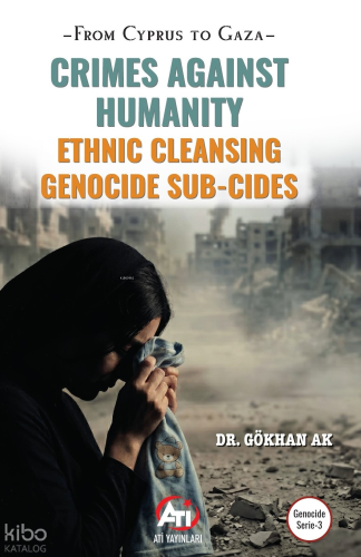 Crimes Aganist Humanity Ethinc Cleansing Genocide Sub-cides;From Cypru
