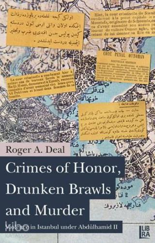 Crimes of Honor, Drunken Brawls and Murder; Violence in Istanbul Under Abdülhamid II