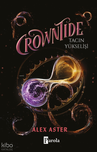 Crowntide – Tacın Yükselişi (Ciltli) | Alex Aster | Parola Yayınları