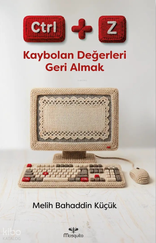CTRL+Z: Kaybolan Değerleri Geri Almak