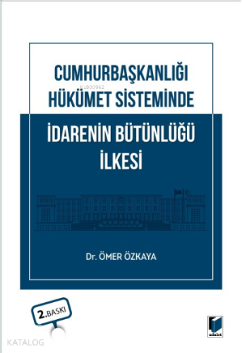 Cumhurbaşkanlığı Hükümet Sisteminde İdarenin Bütünlüğü İlkesi