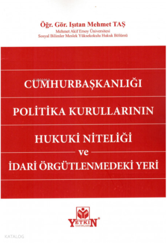 Cumhurbaşkanlığı Politika Kurullarının Hukuki Niteliği ve İdari Örgütlenmedeki Yeri