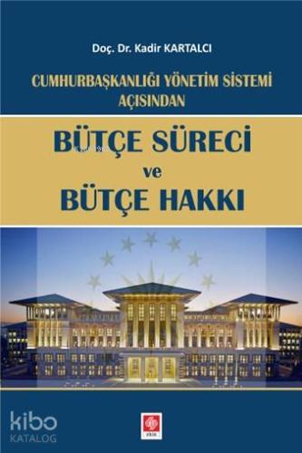 Cumhurbaşkanlığı Yönetim Sistemi Açılışından Bütçe Süreci ve Bütçe Hakkı