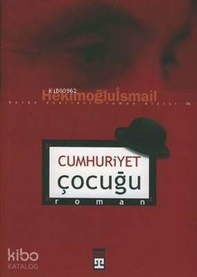 Cumhuriyet Çocuğu | Hekimoğlu İsmail | Timaş Yayınları
