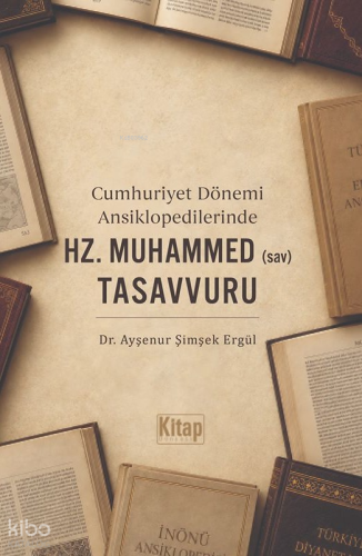 Cumhuriyet Dönemi Ansiklopedilerinde Hz. Muhammed (sav) Tasavvuru | Ay