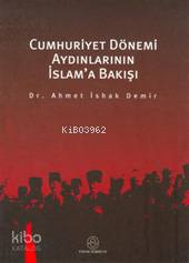 Cumhuriyet Dönemi Aydınlarının İslama Bakışı