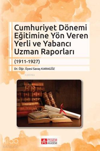 Cumhuriyet Dönemi Eğitimine Yön Veren Yerli ve Yabancı Uzman Raporları