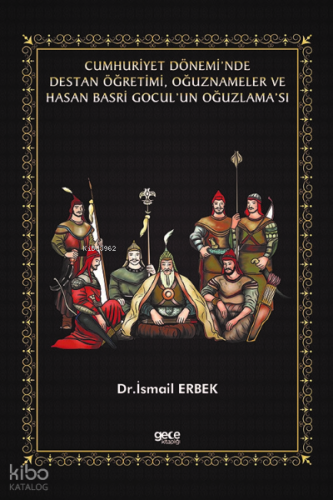 Cumhuriyet Dönemi’nde Destan Öğretimi, Oğuznameler ve Hasan Basri Gocul’un Oğuzlama’sı