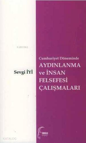 Cumhuriyet Döneminde Aydınlanma ve İnsan Felsefesi Çalışmaları