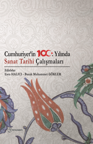 Cumhuriyet’in 100. Yılında Sanat Tarihi Çalışmaları | Kolektif | Fenom