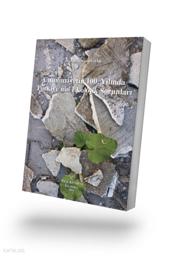 Cumhuriyet’in 100. Yılında Türkiye'nin Ekolojik Sorunları