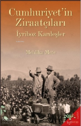 Cumhuriyet’in Ziraatçıları İyriboz Kardeşler