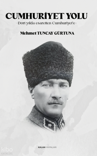 Cumhuriyet Yolu;Dört Yılda Esaretten Cumhuriyet'e
