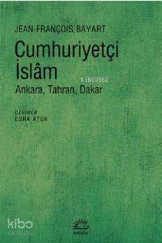 Cumhuriyetçi İslam; Ankara, Tahran, Dakar