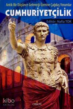 Cumhuriyetçilik; Antik Bir Düşünce Geleneği Üzerine Çağdaş Yorumlar | 