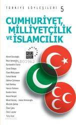 Cumhuriyetçilik, Milliyetçilik ve İslamcılık - Türkiye Söyleşileri 5 |