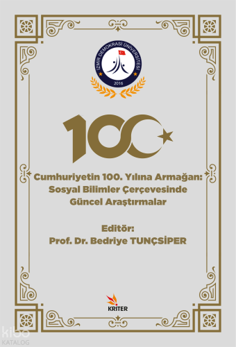 Cumhuriyetin 100. Yılına Armağan;Sosyal Bilimler Çerçevesinde Güncel Araştırmalar
