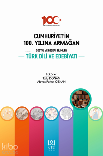 Cumhuriyet'in 100. Yılına Armağan Sosyal ve Beşeri Bilimler Türk Dili ve Edebiyatı