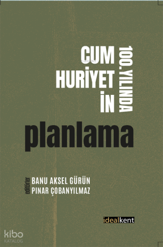 Cumhuriyetin 100. Yılında Planlama | Kolektif | İdealKent Yayınları