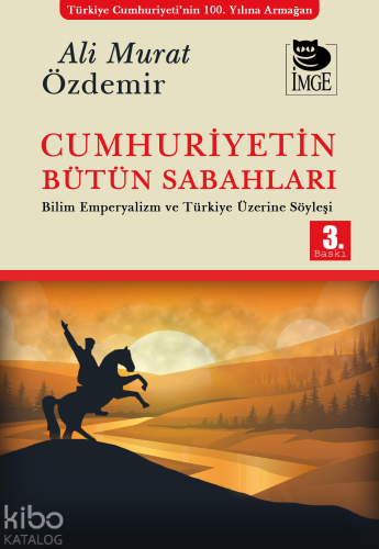 Cumhuriyetin Bütün Sabahları - Bilim, Emperyalizm ve Türkiye Üzerine S