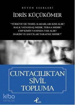 Cuntacılıktan Sivil Topluma; Bütün Eserleri | İdris Küçükömer | Profil