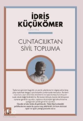 Cuntacılıktan Sivil Topluma | İdris Küçükömer | Kapı Yayınları