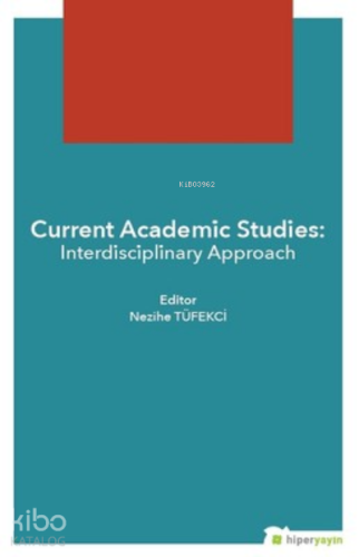 Current Academic Studies - Interdisciplinary Approach | Nezihe Tüfekci