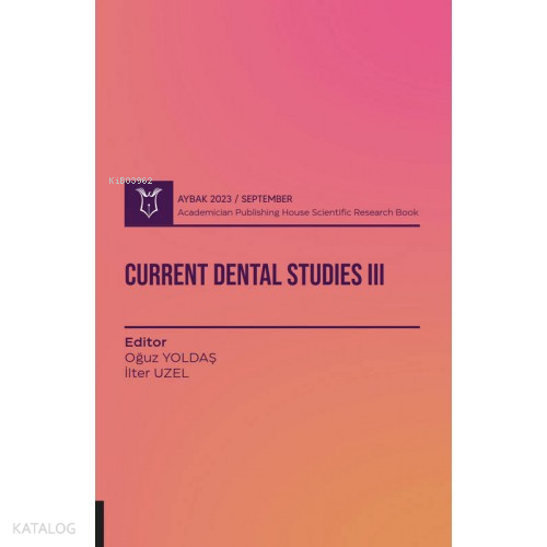 Current Dental Studies III ( Aybak 2023 September ) | İlter Uzel | Aka