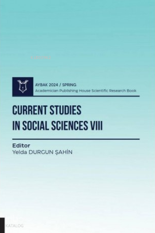 Current Studies in Social Sciences VIII ( AYBAK 2024 Spring )