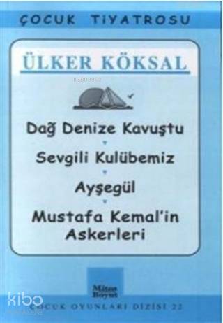 Dağ Denize Kavuştu / Sevgili Kulübemiz / Ayşegül / Mustafa Kemal'in As