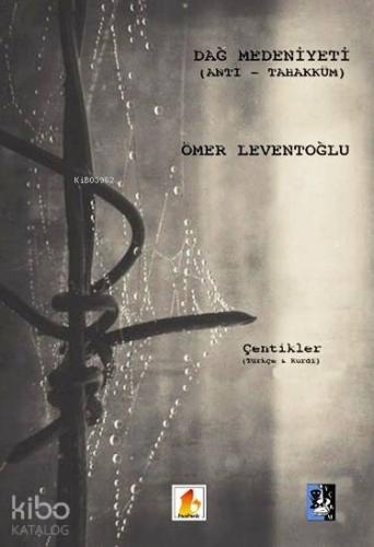 Dağ Medeniyeti (Anti-Tahakküm); Çentikler (Türkçe&Kurdi)