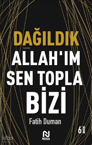Dağıldık Allah'ım Sen Topla Bizi; Muhabbet Yazıları 1