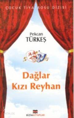Dağlar Kızı Reyhan | Pekcan Türkeş | Bizim Kitaplar Yayınevi