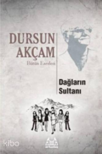 Dağların Sultanı | Dursun Akçam | Arkadaş Yayınevi
