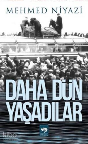 Daha Dün Yaşadılar | Mehmed Niyazi | Ötüken Neşriyat