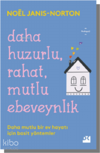 Daha Huzurlu, Rahat, Mutlu Ebeveynlik