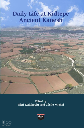 Daily Life At Kültepe Ancient Kanesh | Kolektif | Bilgin Kültür Sanat 