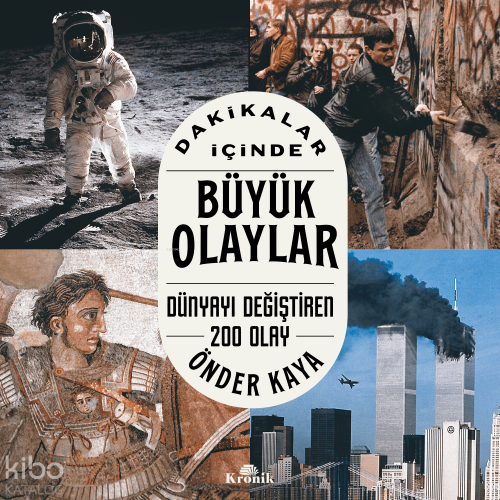 Dakikalar İçinde Büyük Olaylar;Dünyayı Değiştiren 200 Olay