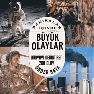 Dakikalar İçinde Büyük Olaylar;Dünyayı Değiştiren 200 Olay | Önder Kay