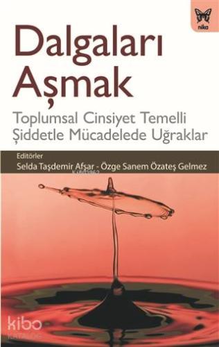 Dalgaları Aşmak Toplumsal Cinsiyet Temelli Şiddetle Mücadelede Uğraklar