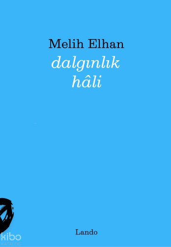 Dalgınlık Hâli | Melih Elhan | Lando Yayınları