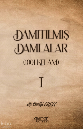 Damıtılmış Damlalar (1001 Kelam) I