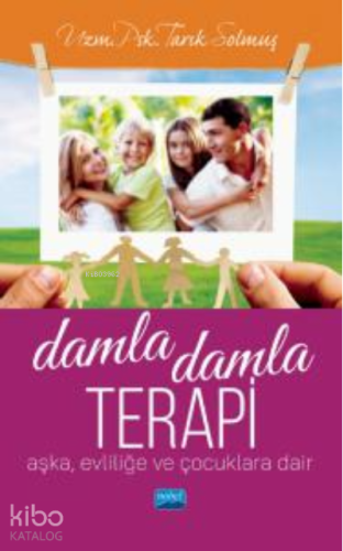 Damla Damla Terapi ;Aşka, Evliliğe ve Çocuklara Dair