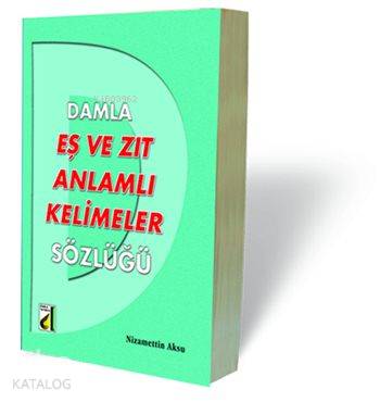 Damla Eş ve Zıt Anlamlı Kelimeler Sözlüğü | Nizamettin Aksu | Damla Ya
